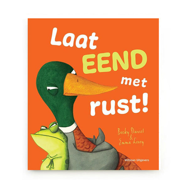 Laat Eend met Rust! by Becky Davies and Emma Levey - Dutch